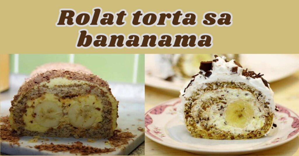 Rolat torta sa bananama - DOMAĆA KUHINJA